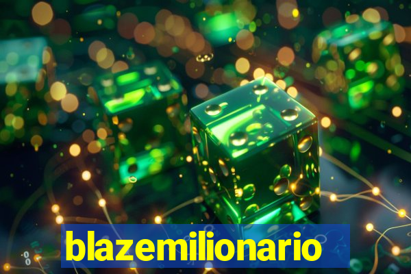 blazemilionario