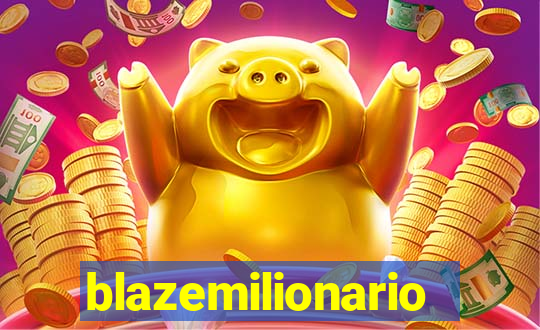 blazemilionario