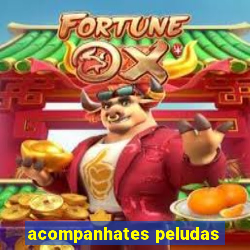 acompanhates peludas