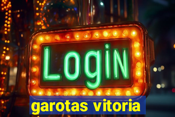 garotas vitoria