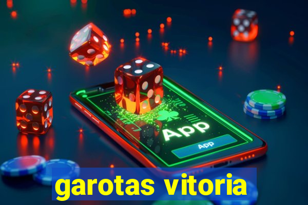 garotas vitoria