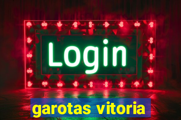 garotas vitoria