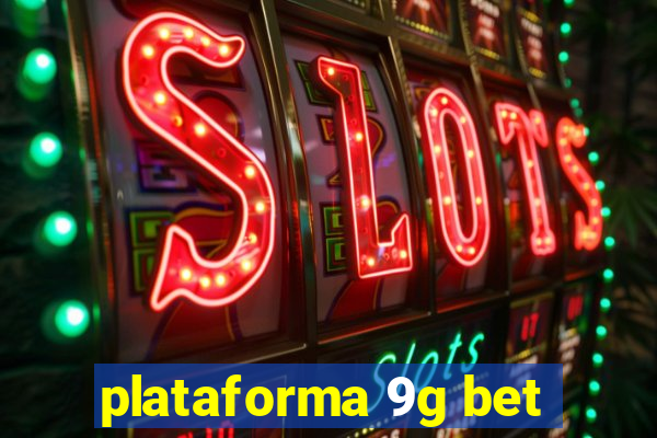 plataforma 9g bet