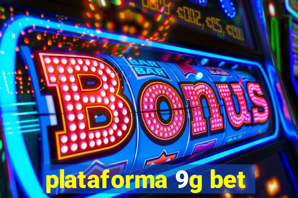 plataforma 9g bet