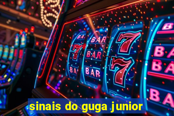 sinais do guga junior