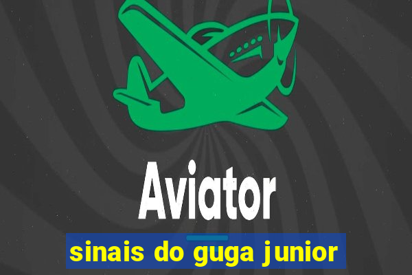 sinais do guga junior