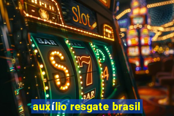 auxílio resgate brasil