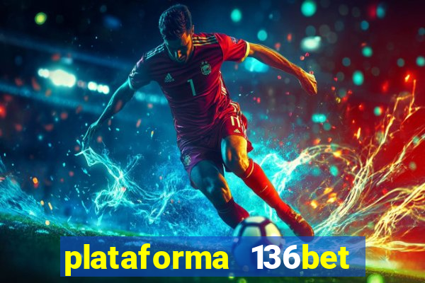 plataforma 136bet paga mesmo