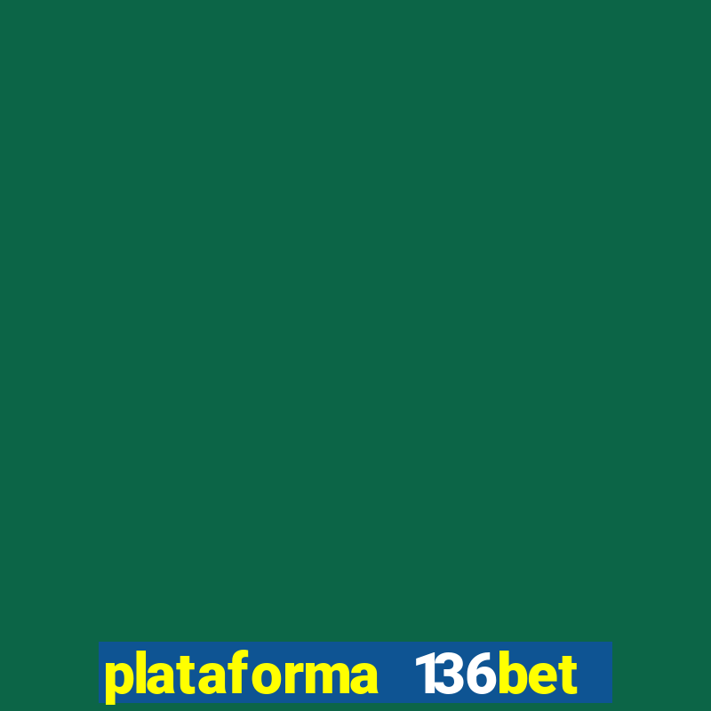 plataforma 136bet paga mesmo