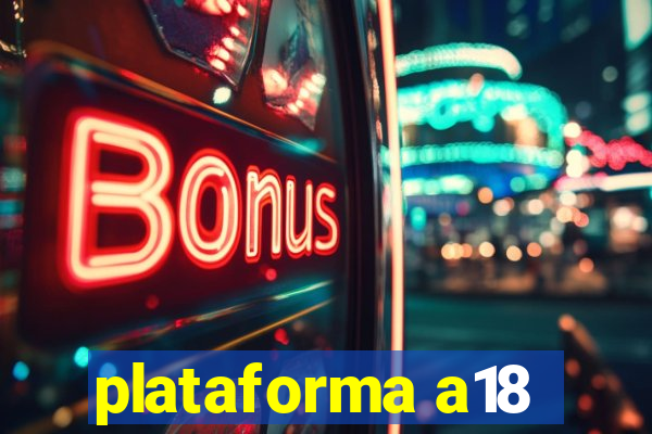 plataforma a18