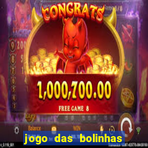 jogo das bolinhas que ganha dinheiro