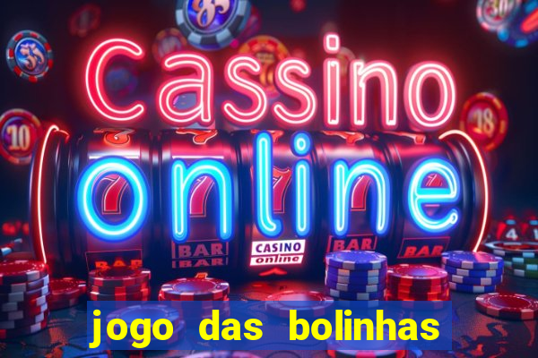 jogo das bolinhas que ganha dinheiro