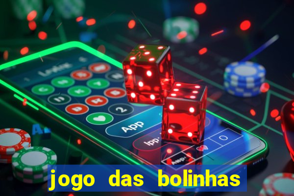 jogo das bolinhas que ganha dinheiro