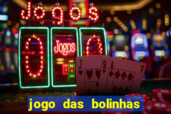 jogo das bolinhas que ganha dinheiro