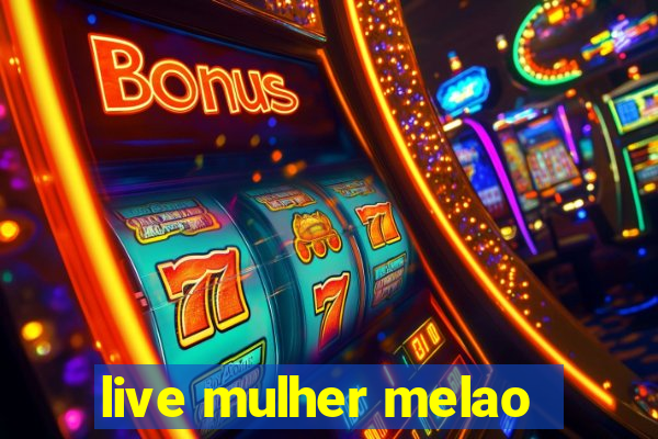 live mulher melao