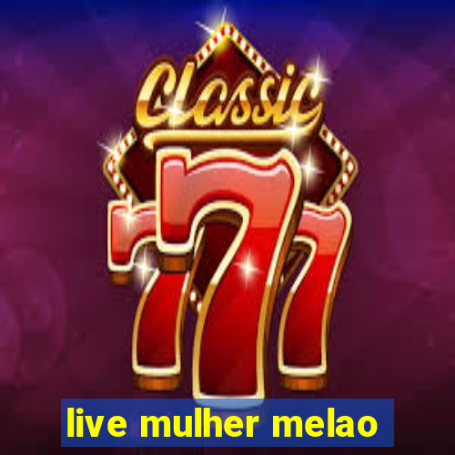 live mulher melao