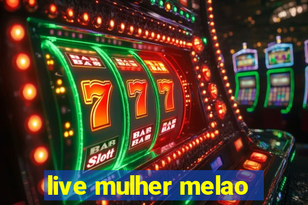 live mulher melao