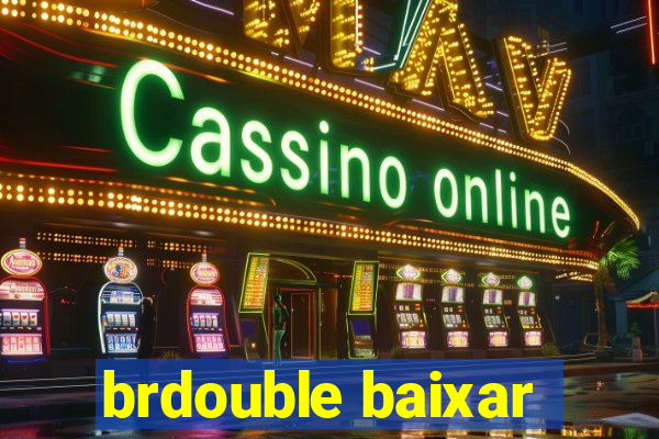 brdouble baixar