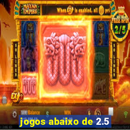 jogos abaixo de 2.5