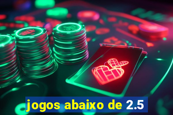 jogos abaixo de 2.5