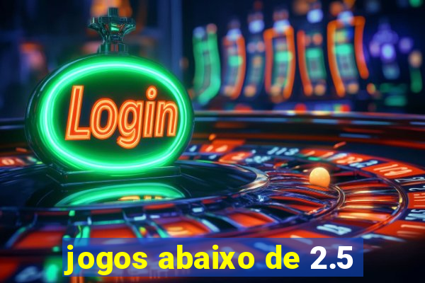 jogos abaixo de 2.5