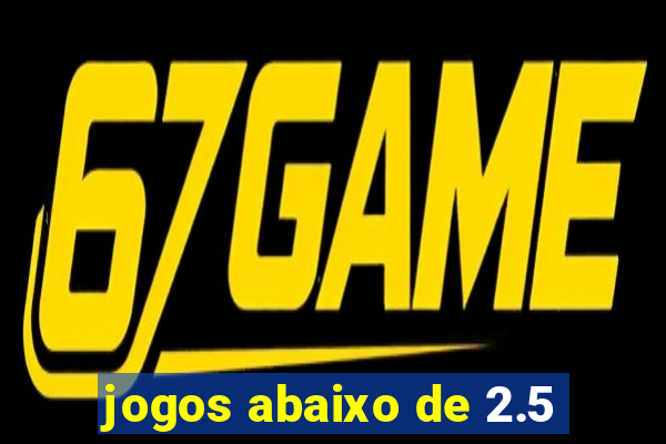 jogos abaixo de 2.5