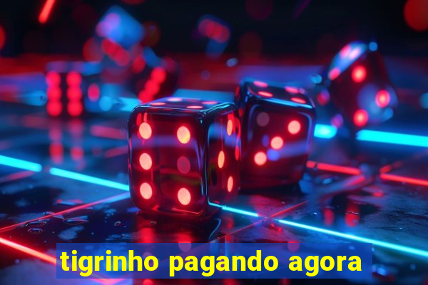 tigrinho pagando agora