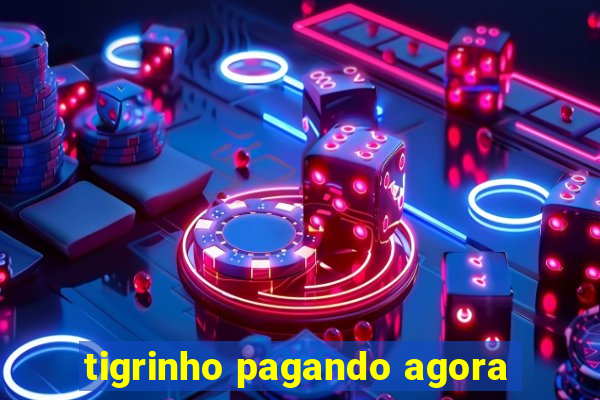 tigrinho pagando agora