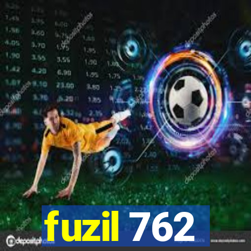 fuzil 762