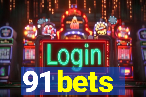 91 bets