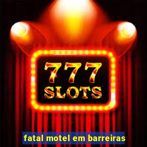 fatal motel em barreiras