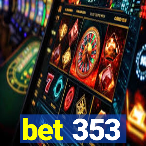 bet 353