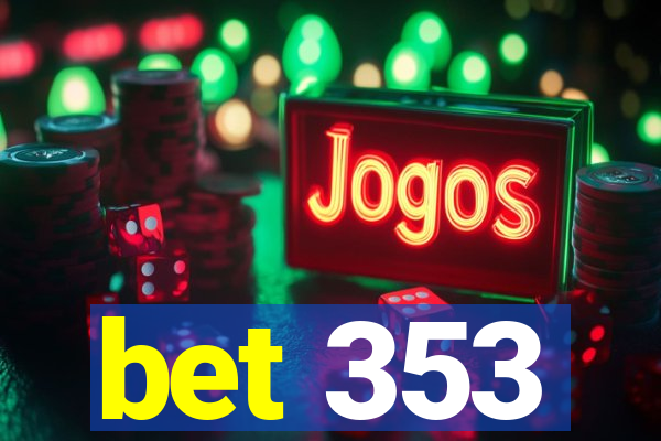 bet 353