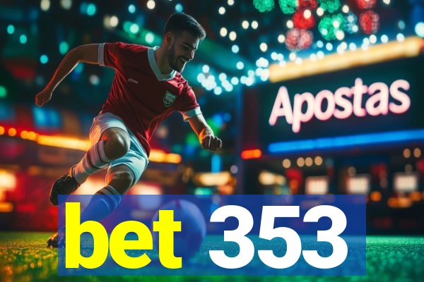 bet 353