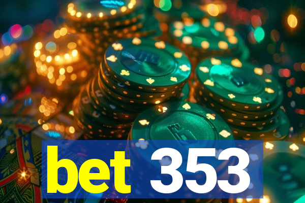 bet 353