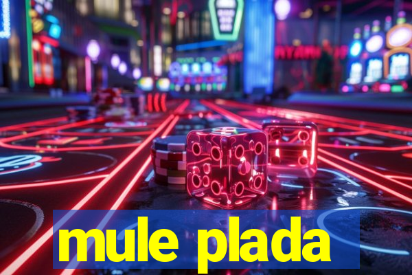 mule plada