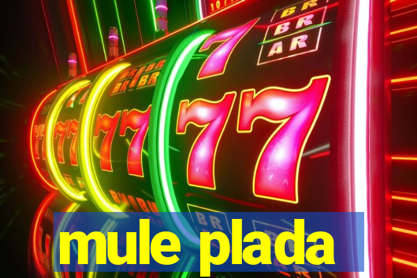 mule plada