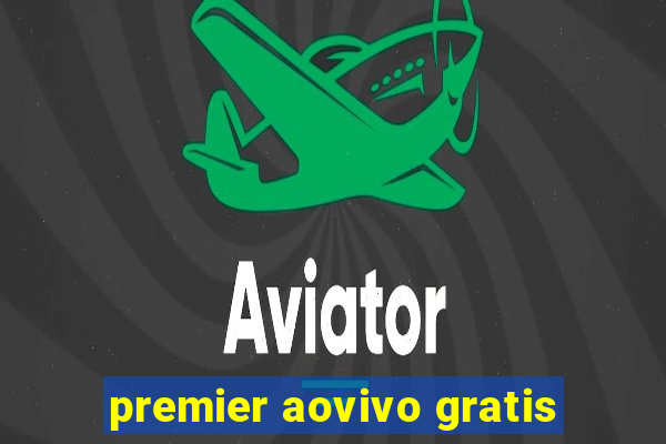 premier aovivo gratis