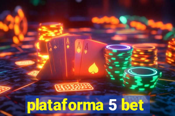 plataforma 5 bet