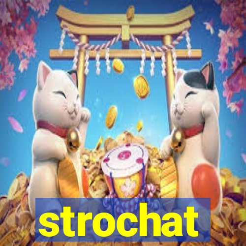 strochat