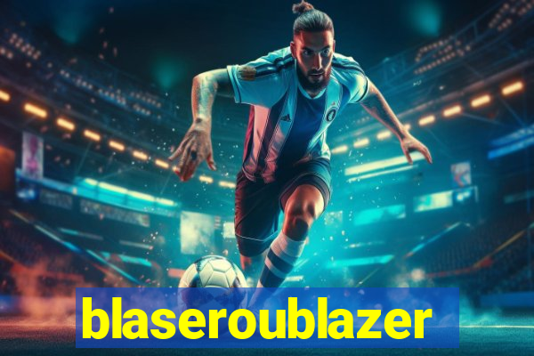 blaseroublazer