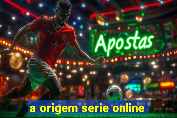 a origem serie online