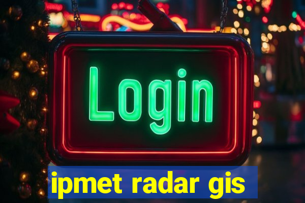 ipmet radar gis