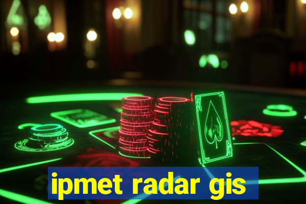 ipmet radar gis