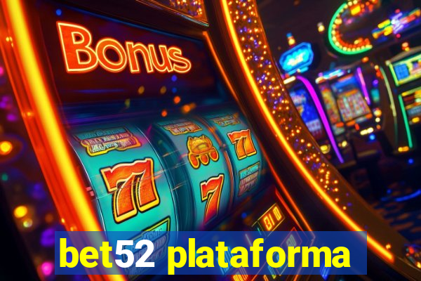 bet52 plataforma