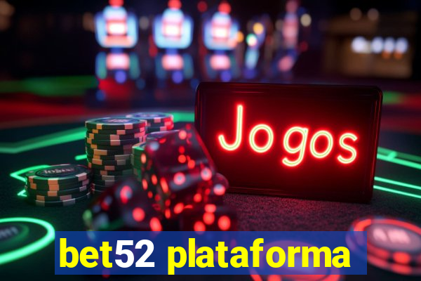 bet52 plataforma