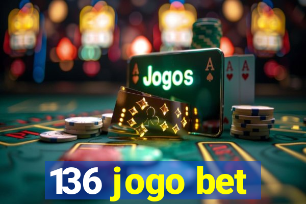 136 jogo bet