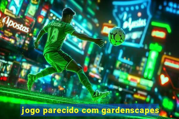 jogo parecido com gardenscapes