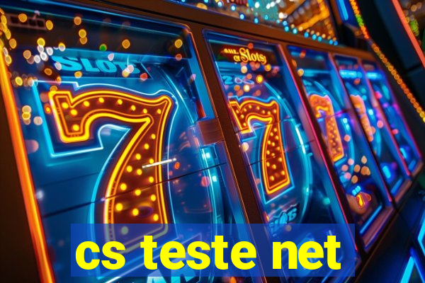 cs teste net