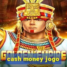 cash money jogo